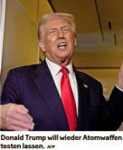 Donald Trump will wieder Atomwaffen testen lassen. AFP