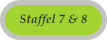 Staffel 7 & 8