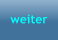 weiter